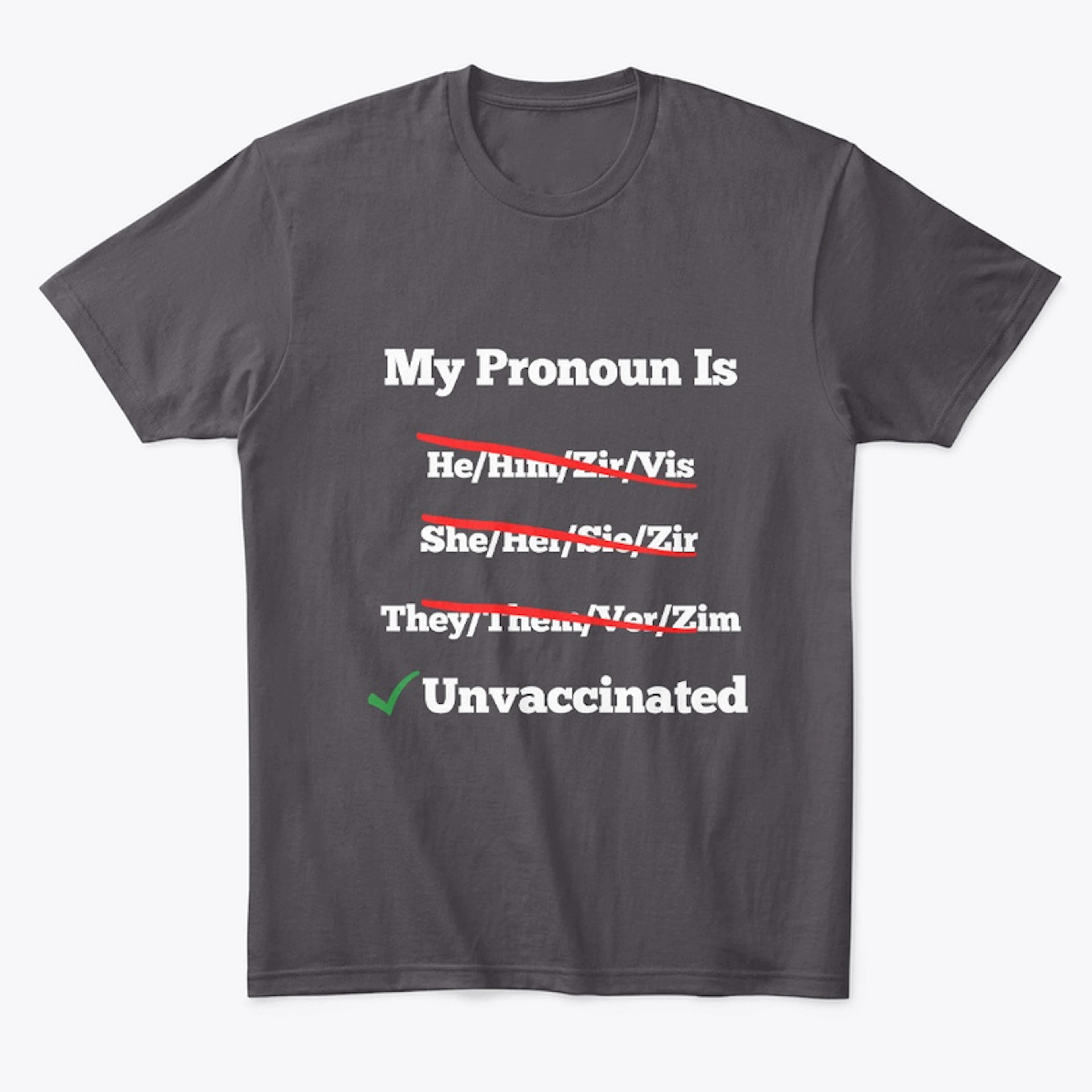 My pronoun is unvaccinated