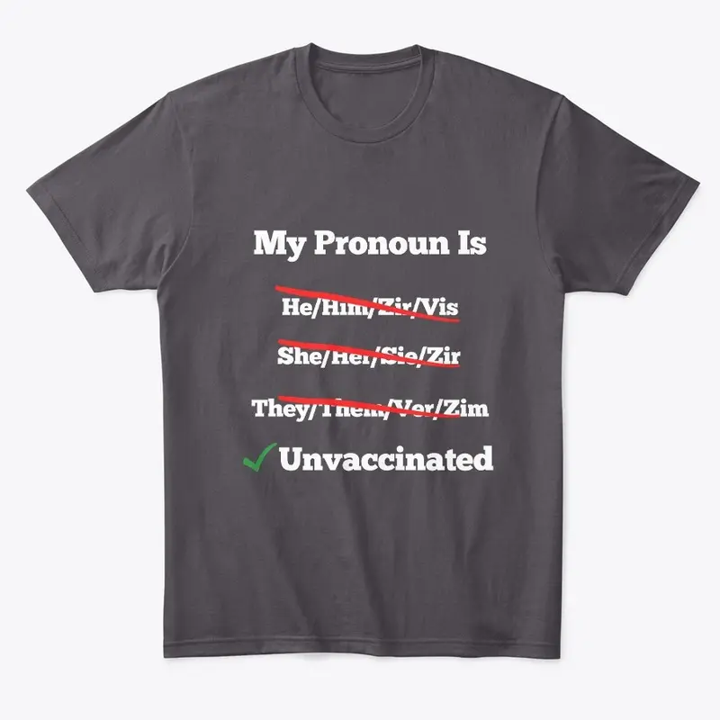 My pronoun is unvaccinated